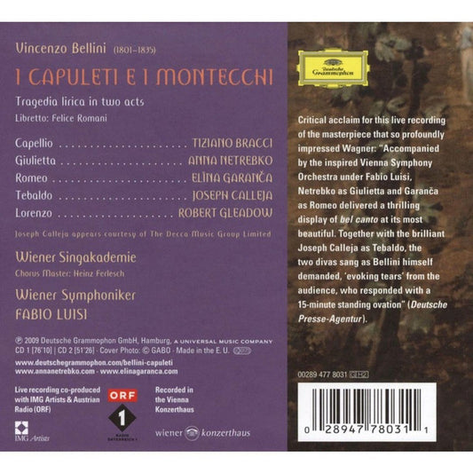 Vincenzo Bellini - Anna Netrebko, Elīna Garanča, Joseph Calleja, Robert Gleadow, Tiziano Bracci, Wiener Singakademie, Wiener Symphoniker, Fabio Luisi : I Capuleti E I Montecchi (2xCD, Album + Box)