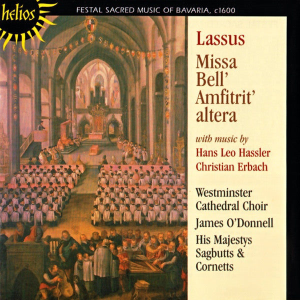 Roland de Lassus, Hans Leo Haßler, Christian Erbach - Westminster Cathedral Choir, James O'Donnell (2), His Majestys Sagbutts And Cornetts : Festal Sacred Music Of Bavaria, c1600: Missa Bell' Amfitrit' Altera (CD, Album, RE)
