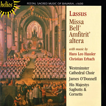 Roland de Lassus, Hans Leo Haßler, Christian Erbach - Westminster Cathedral Choir, James O'Donnell (2), His Majestys Sagbutts And Cornetts : Festal Sacred Music Of Bavaria, c1600: Missa Bell' Amfitrit' Altera (CD, Album, RE)