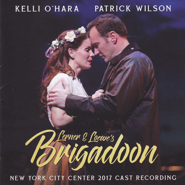 Kelli O'Hara, Patrick Wilson (2), Lerner & Loewe : Brigadoon (New York City Center 2017 Cast Recording) (CD, Album)