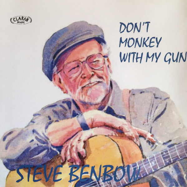 Steve Benbow : Don't Monkey With My Gun (CDr, Album)
