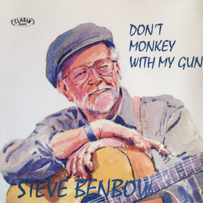 Steve Benbow : Don't Monkey With My Gun (CDr, Album)
