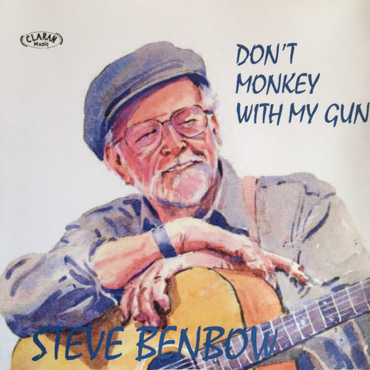 Steve Benbow : Don't Monkey With My Gun (CDr, Album)