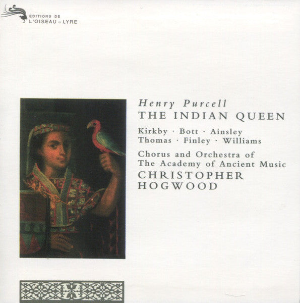 Henry Purcell - Emma Kirkby, Catherine Bott, John Mark Ainsley, David Thomas (9), Gerald Finley, Tommy Williams (11) / The Academy Of Ancient Music Chorus And The Academy Of Ancient Music / Christopher Hogwood : The Indian Queen (CD)