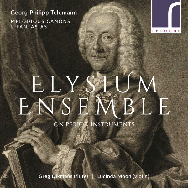 Georg Philipp Telemann, Elysium Ensemble, Greg Dikmans, Lucinda Moon : Melodious Canons & Fantasia (CD, Album)