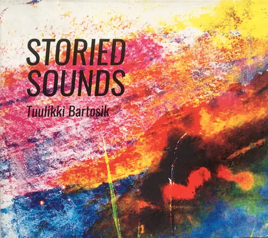 Tuulikki Bartosik : Storied Sounds (CD, Album)