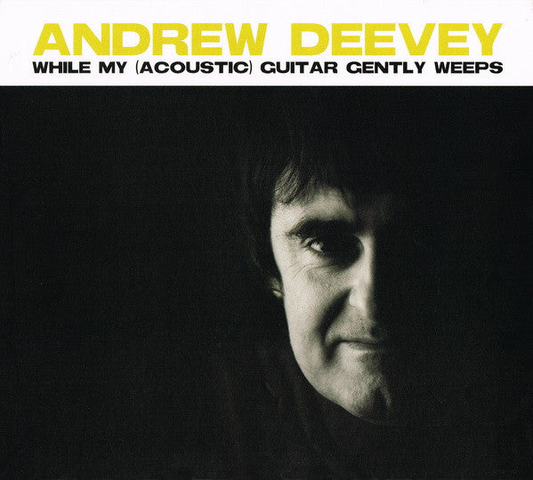 Andrew Deevey : While My (Acoustic) Guitar Gently Weeps (CD)