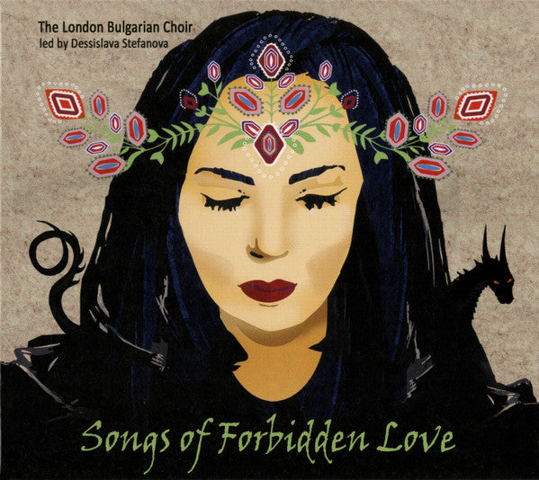 The London Bulgarian Choir led by  Dessislava Stefanova : Songs Of Forbidden Love (CD, Album)
