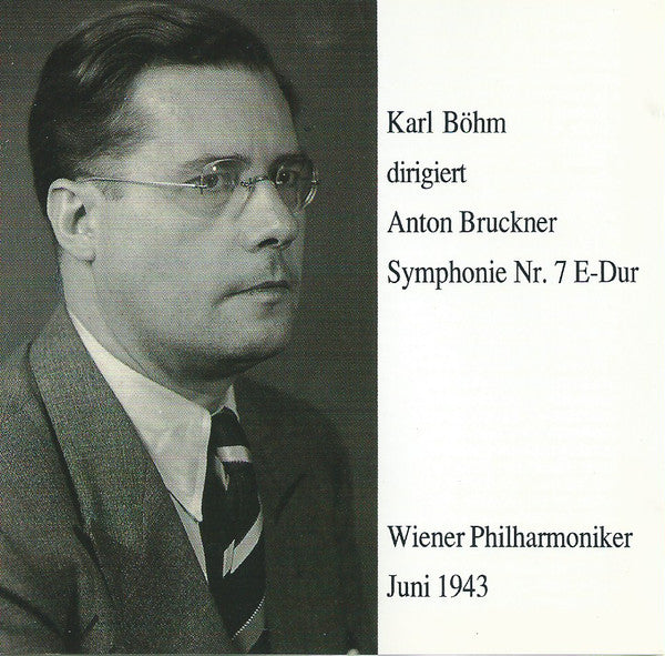 Karl Böhm Dirigiert Anton Bruckner, Wiener Philharmoniker : Symphonie Nr. 7 E-Dur Juni 1943 (CD, Album, Mono)