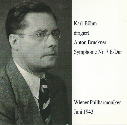 Karl Böhm Dirigiert Anton Bruckner, Wiener Philharmoniker : Symphonie Nr. 7 E-Dur Juni 1943 (CD, Album, Mono)
