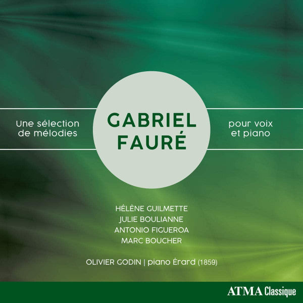 Gabriel Fauré, Hélène Guilmette, Julie Boulianne, Antonio Figueroa (2), Marc Boucher : Une Sélection de Mélodies Pour Voix Et Piano (CD, Album)