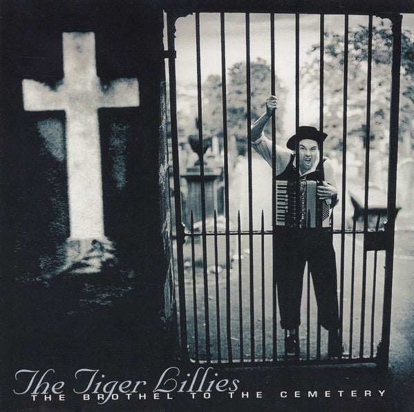 The Tiger Lillies : The Brothel To The Cemetery (CD, Album, RE)