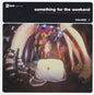 Various : Something For The Weekend Volume 1 (Twelve Extended Soul Classics From The Eighties) (CD, Comp)