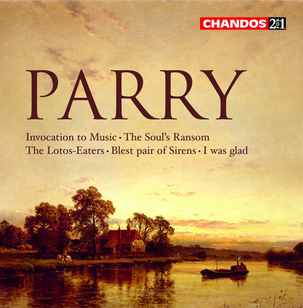 Charles Hubert Hastings Parry : Invocation To Music / The Soul's Ransom / The Lotos-Eaters / Blest Pair Of Sirens / I Was Glad (2xCD, Album, Comp, RM)