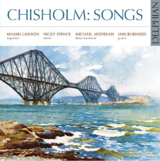 Erik Chisholm, Mhairi Lawson, Nicky Spence, Michael Mofidian, Iain Burnside : Chisholm: Songs (CD, Album)