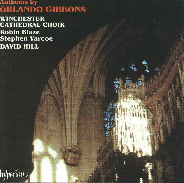 Orlando Gibbons, Robin Blaze, Stephen Varcoe, Winchester Cathedral Choir, David Hill : Anthems By Orlando Gibbons (CD)
