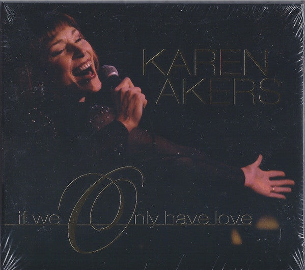 Karen Akers : If We Only Have Love (CD, Album)