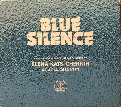 Acacia Quartet, Elena Kats-Chernin : Blue Silence: Complete Works For String Quartets By Elena Kats-Chernin (2xCD, Album)