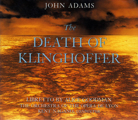 John Adams, Alice Goodman - Orchestre De L'Opéra De Lyon, Kent Nagano : The Death Of Klinghoffer (2xCD, Album)