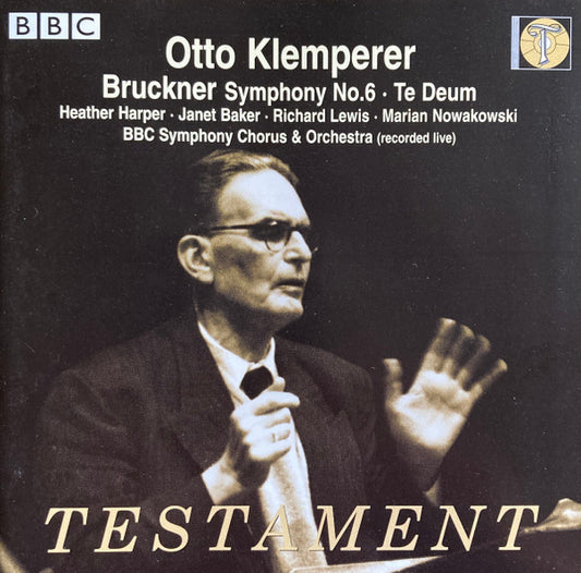 Anton Bruckner, Otto Klemperer, BBC Symphony Orchestra, BBC Symphony Chorus : Symphony No. 6; Te Deum (CD, Mono)