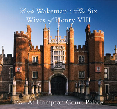 Rick Wakeman : The Six Wives Of Henry VIII (Live At Hampton Court Palace) (2xCDr, Album, Pho)