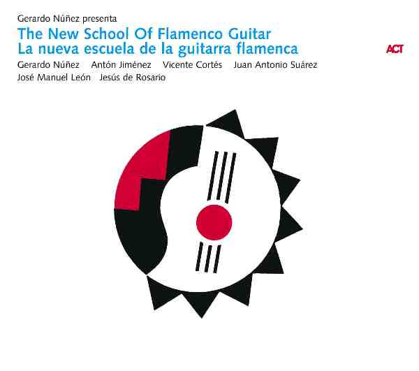 Gerardo Nuñez presenta Antón Jiménez, Vicente Cortes, Juan Antonio Suárez "Cano", José Manuel León, Jesús De Rosario : The New School Of Flamenco Guitar / La Nueva Escuela De La Guitarra Flamenca (CD, Album)