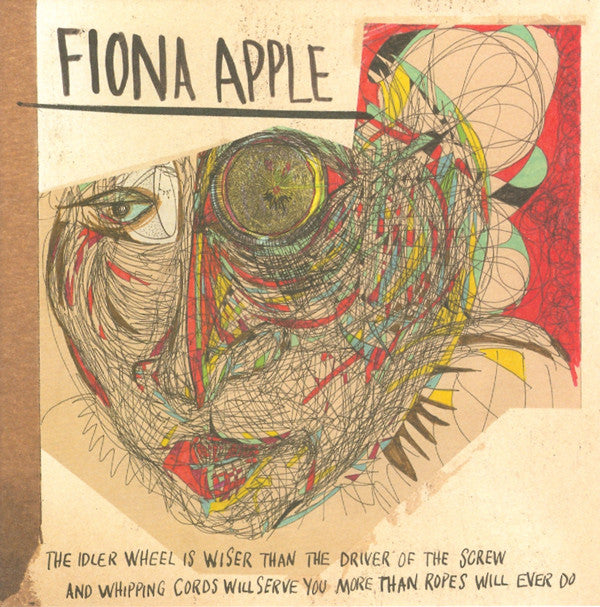 Fiona Apple : The Idler Wheel Is Wiser Than The Driver Of The Screw And Whipping Cords Will Serve You More Than Ropes Will Ever Do (CD, Album)