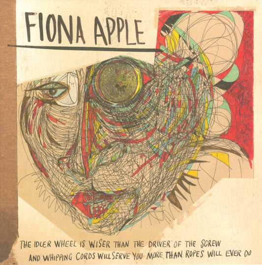 Fiona Apple : The Idler Wheel Is Wiser Than The Driver Of The Screw And Whipping Cords Will Serve You More Than Ropes Will Ever Do (CD, Album)