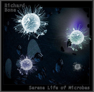Richard Bone : Serene Life Of Microbes (CD, Album)