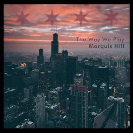 Marquis Hill : The Way We Play (CD, Album)